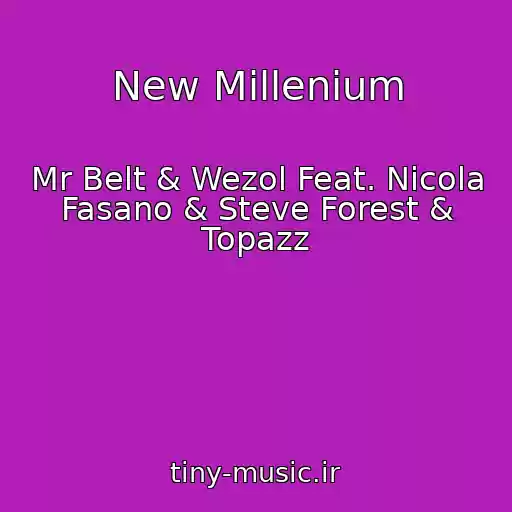 کاور آهنگ New Millenium از Mr Belt & Wezol Feat. Nicola Fasano & Steve Forest & Topazz