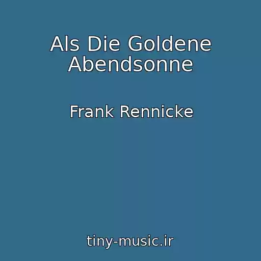 کاور آهنگ Als Die Goldene Abendsonne از Frank Rennicke