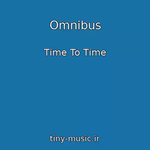 کاور آهنگ Omnibus از Time To Time