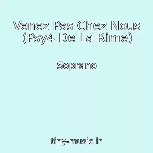 کاور آهنگ Venez Pas Chez Nous (Psy4 De La Rime) از Soprano