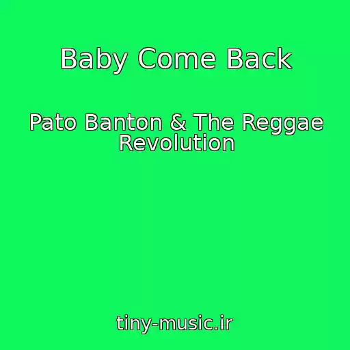 کاور آهنگ Baby Come Back از Pato Banton & The Reggae Revolution