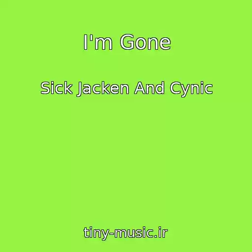 کاور آهنگ I'm Gone از Sick Jacken And Cynic