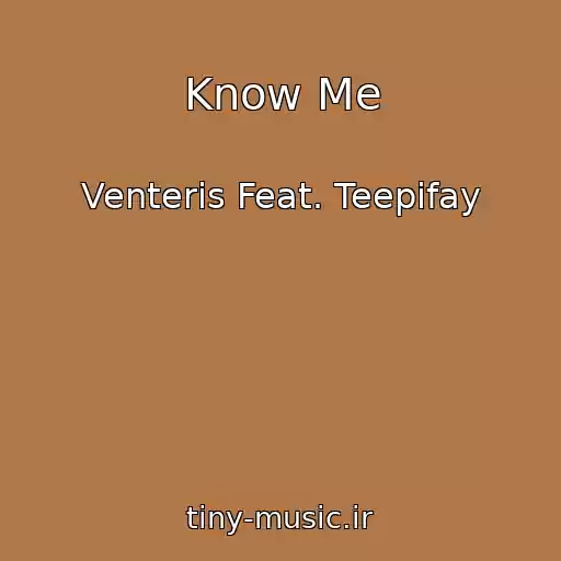 کاور آهنگ Know Me از Venteris Feat. Teepifay