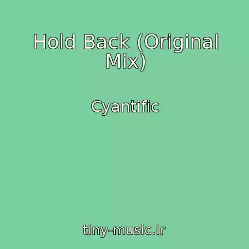 کاور آهنگ Hold Back (Original Mix) از Cyantific
