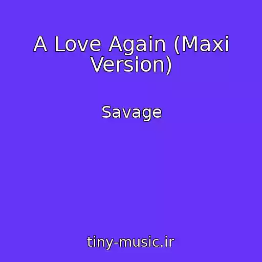 کاور آهنگ A Love Again (Maxi Version) از Savage