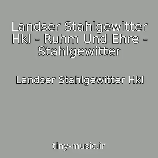 کاور آهنگ Landser Stahlgewitter Hkl - Ruhm Und Ehre - Stahlgewitter از Landser Stahlgewitter Hkl