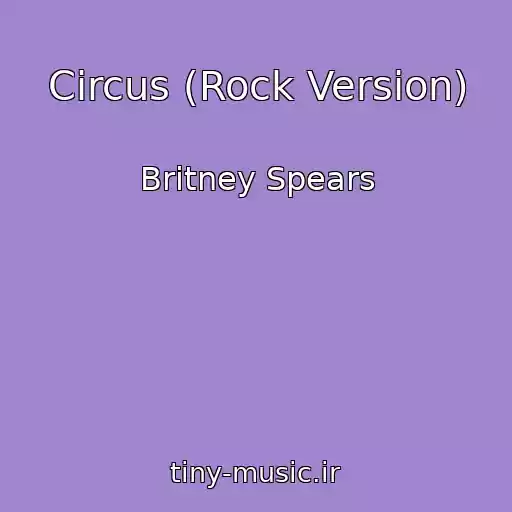 کاور آهنگ Circus (Rock Version) از Britney Spears