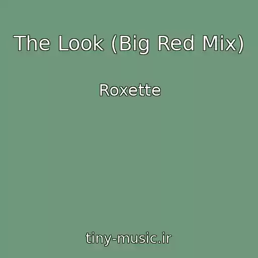 کاور آهنگ The Look (Big Red Mix) از Roxette