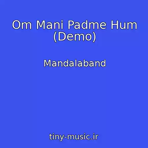 کاور آهنگ Om Mani Padme Hum (Demo) از Mandalaband