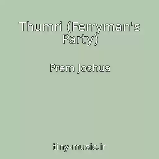 کاور آهنگ Thumri (Ferryman's Party) از Prem Joshua