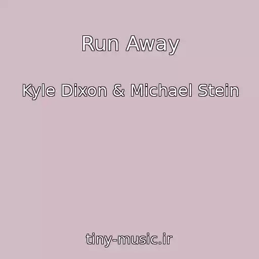 کاور آهنگ Run Away از Kyle Dixon & Michael Stein