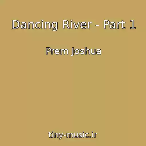 کاور آهنگ Dancing River - Part 1 از Prem Joshua