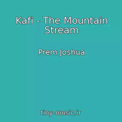 کاور آهنگ Kafi - The Mountain Stream از Prem Joshua