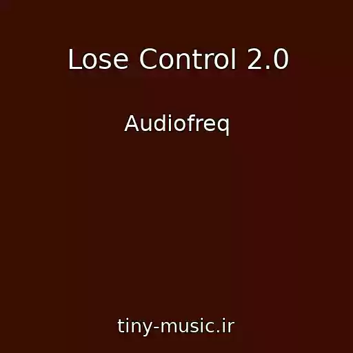 کاور آهنگ Lose Control 2.0 از Audiofreq