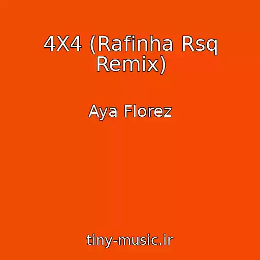کاور آهنگ 4X4 (Rafinha Rsq Remix) از Aya Florez