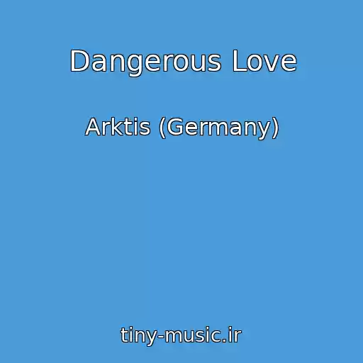 کاور آهنگ Dangerous Love از Arktis (Germany)