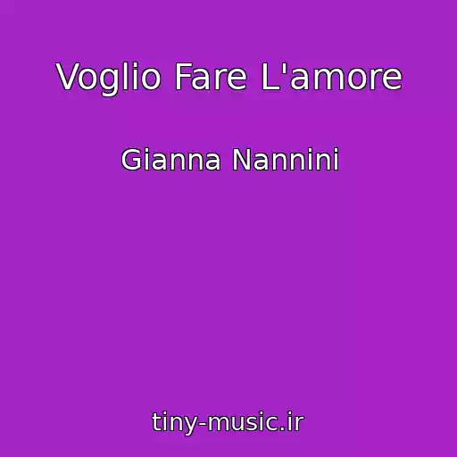 کاور آهنگ Voglio Fare L'amore از Gianna Nannini