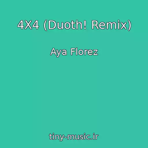 کاور آهنگ 4X4 (Duoth! Remix) از Aya Florez