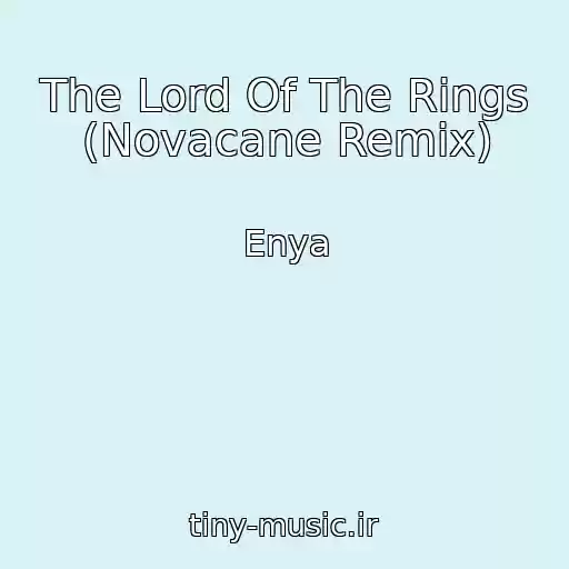 کاور آهنگ The Lord Of The Rings (Novacane Remix) از Enya