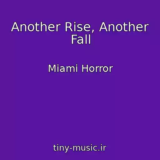 کاور آهنگ Another Rise, Another Fall از Miami Horror