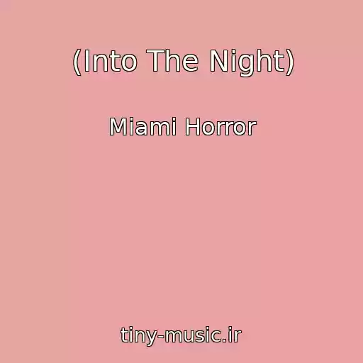 کاور آهنگ (Into The Night) از Miami Horror