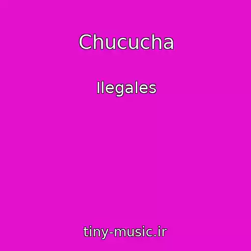 کاور آهنگ Chucucha از Ilegales
