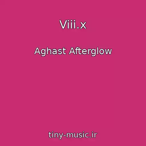 کاور آهنگ Viii.x از Aghast Afterglow