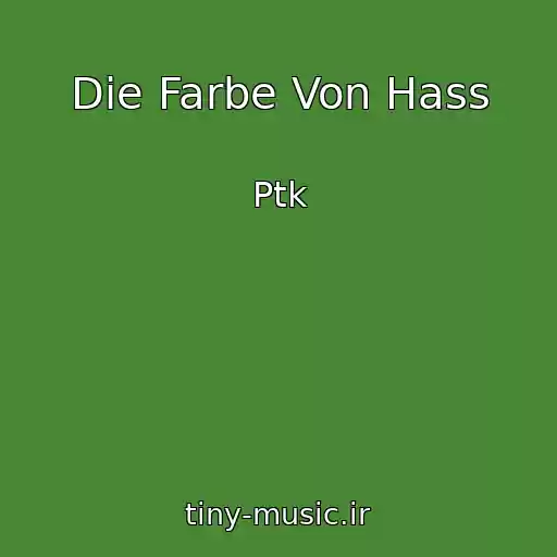 کاور آهنگ Die Farbe Von Hass از Ptk