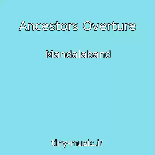 کاور آهنگ Ancestors Overture از Mandalaband