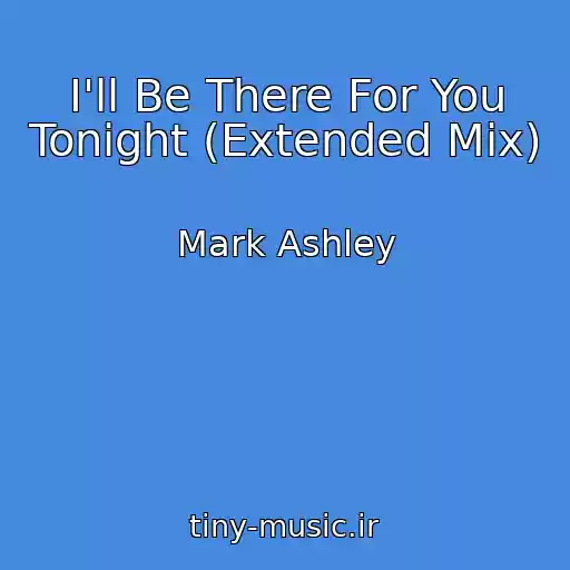 کاور آهنگ I'll Be There For You Tonight (Extended Mix) از Mark Ashley