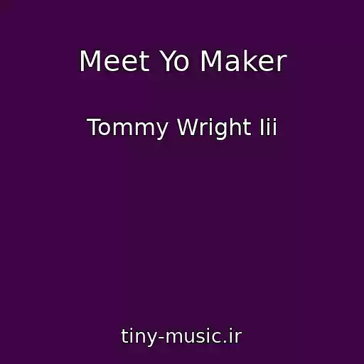 کاور آهنگ Meet Yo Maker از Tommy Wright Iii