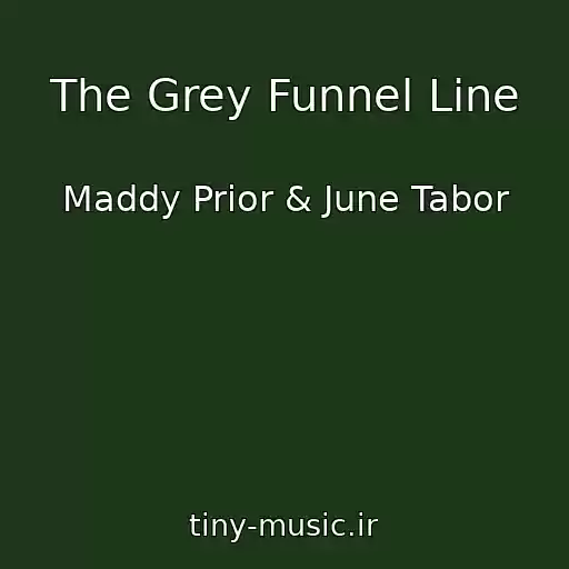 کاور آهنگ The Grey Funnel Line از Maddy Prior & June Tabor
