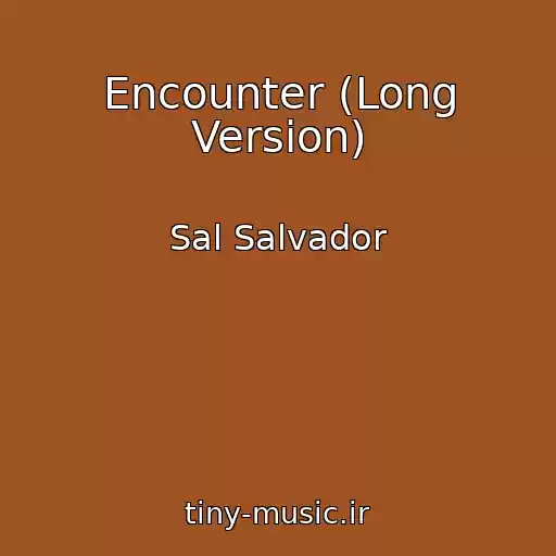 کاور آهنگ Encounter (Long Version) از Sal Salvador