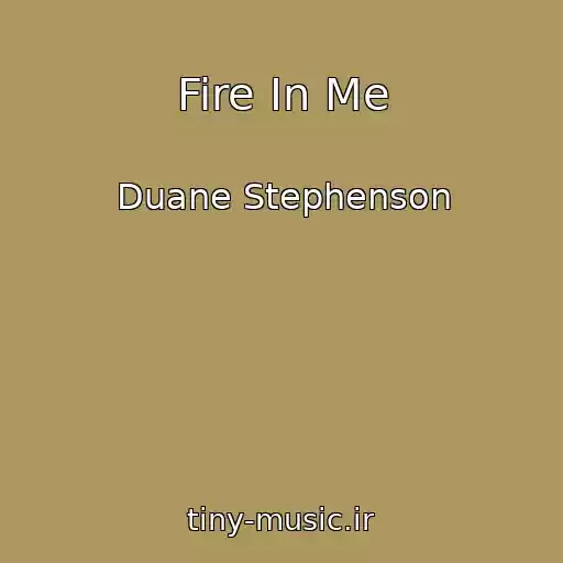 کاور آهنگ Fire In Me از Duane Stephenson