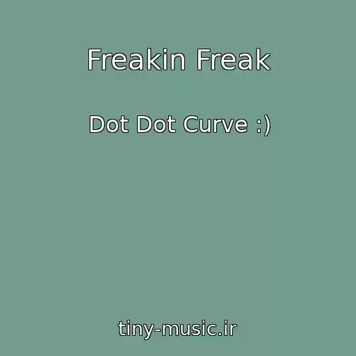 کاور آهنگ Freakin Freak از Dot Dot Curve :)