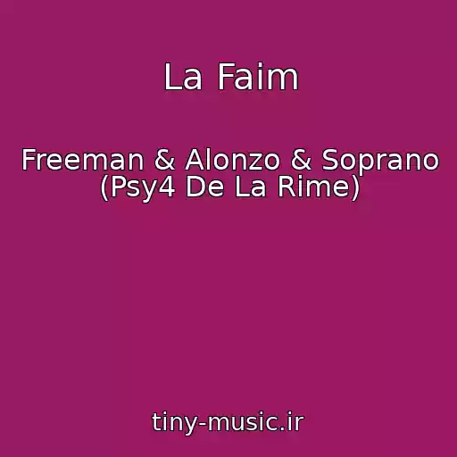 کاور آهنگ La Faim از Freeman & Alonzo & Soprano (Psy4 De La Rime)