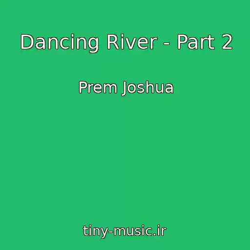 کاور آهنگ Dancing River - Part 2 از Prem Joshua