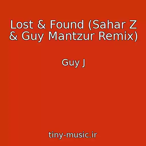 کاور آهنگ Lost & Found (Sahar Z & Guy Mantzur Remix) از Guy J
