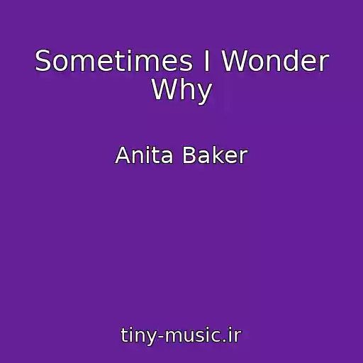 کاور آهنگ Sometimes I Wonder Why از Anita Baker