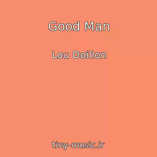 کاور آهنگ Good Man از Lou Doillon