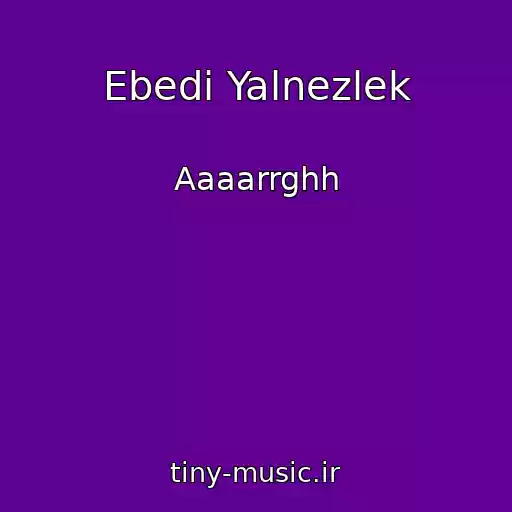کاور آهنگ Ebedi Yalnezlek از Aaaarrghh