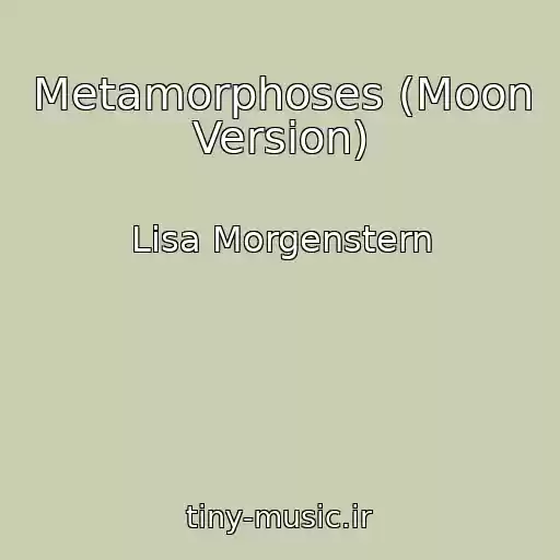 کاور آهنگ Metamorphoses (Moon Version) از Lisa Morgenstern