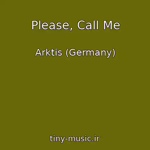 کاور آهنگ Please, Call Me از Arktis (Germany)