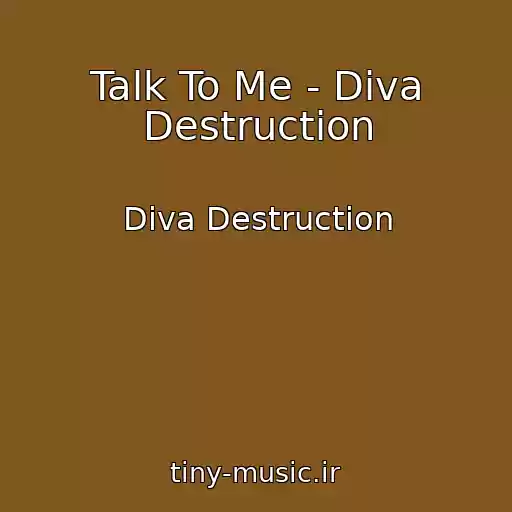 کاور آهنگ Talk To Me - Diva Destruction از Diva Destruction
