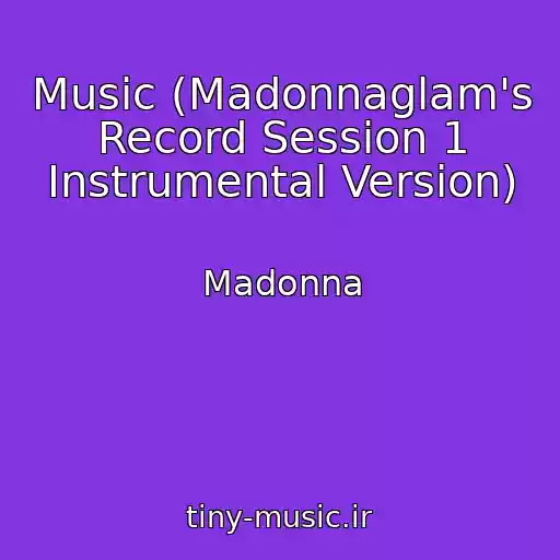کاور آهنگ Music (Madonnaglam's Record Session 1 Instrumental Version) از Madonna