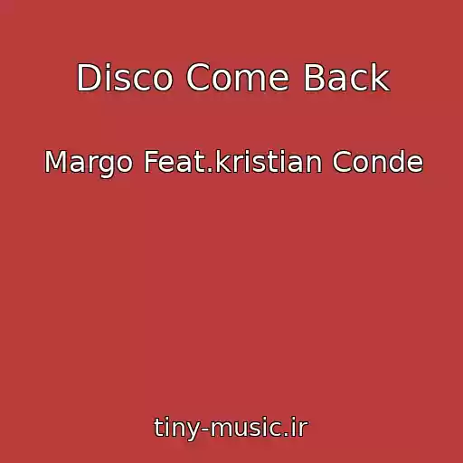 کاور آهنگ Disco Come Back از Margo Feat.kristian Conde