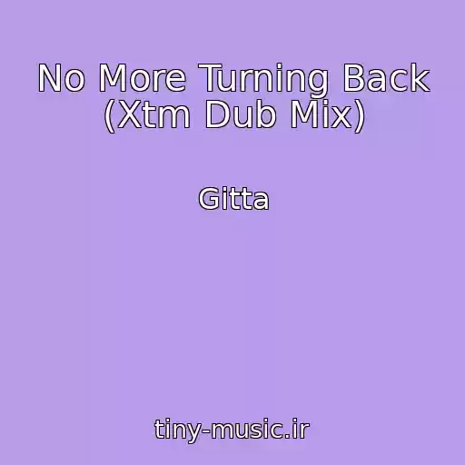 کاور آهنگ No More Turning Back (Xtm Dub Mix) از Gitta