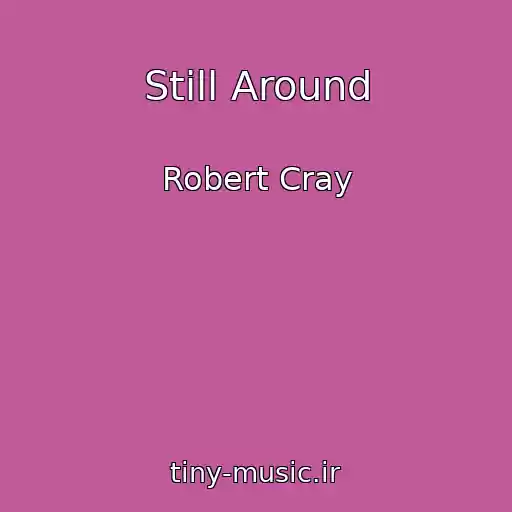 کاور آهنگ Still Around از Robert Cray