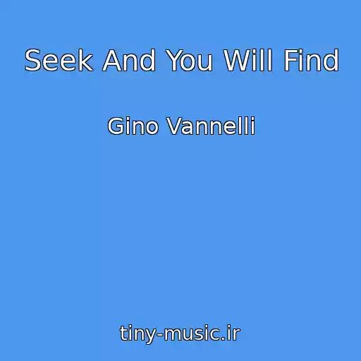 کاور آهنگ Seek And You Will Find از Gino Vannelli