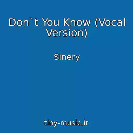 کاور آهنگ Don`t You Know (Vocal Version) از Sinery